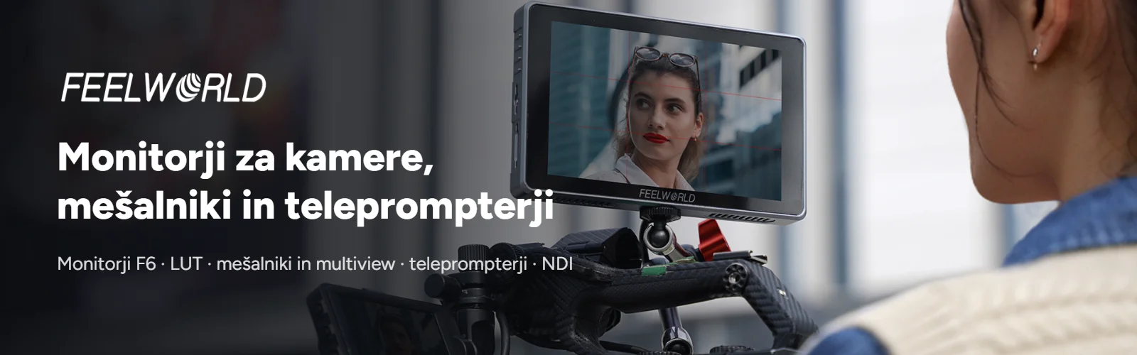 FEELWORLD – monitorji za kamere, mešalniki in teleprompterji